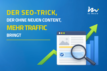 KG-Media-Visual zum Blog über den SEO-Trick, der durch Optimierung bestehender Inhalte den organischen Traffic steigert