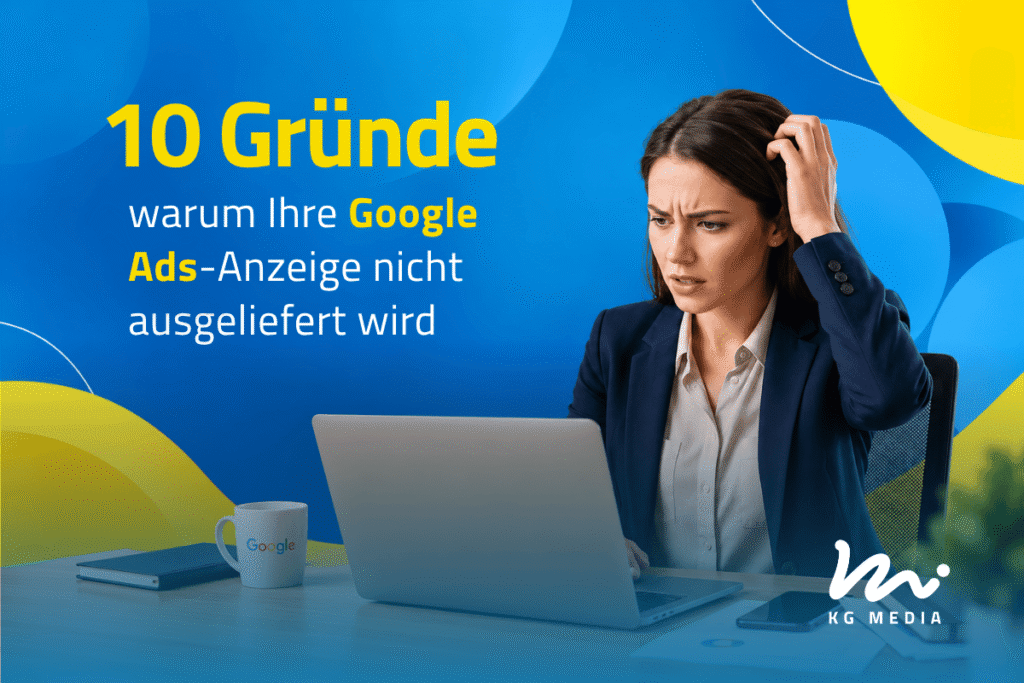 Frau vor einem Laptop neben dem Titel „10 Gründe, warum Ihre Google Ads-Anzeige nicht ausgeliefert wird“