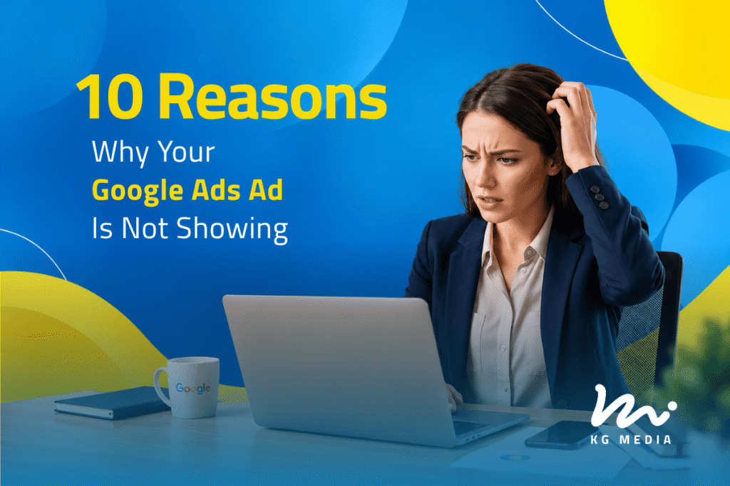 Woman sitting in front of a laptop with the headline “10 Reasons Why Your Google Ads Ad Is Not Showing”